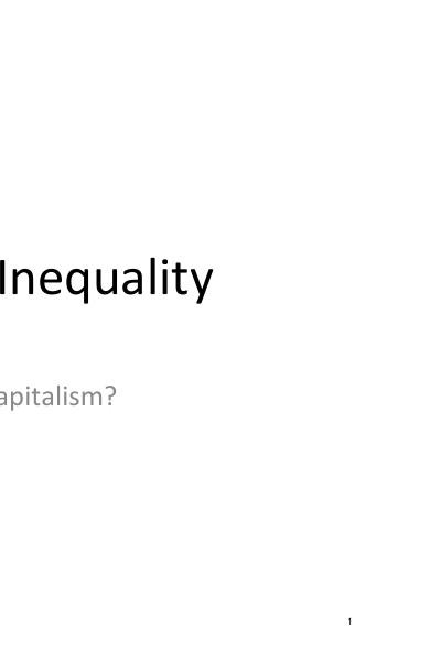 21A.461F21 What is Capitalism? Lecture Slides: Debating Inequality