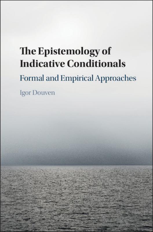 The epistemology of indicative conditionals : formal and empirical approaches